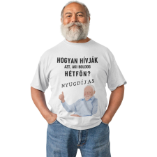  Aki Boldog Hétfőn az a Nyugdíjas - Férfi Póló férfi póló