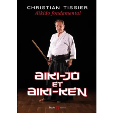  Aïkido fondamental : Aiki-jo et Aiki-ken – Tessier idegen nyelvű könyv