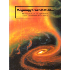 Akkord Kiadó Megmagyarázhatatlan...Misztériumok, tér, idő, agyhullámok, földön... antikvárium - használt könyv