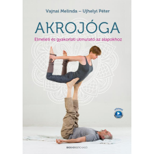 Akrojóga - Elméleti és gyakorlati útmutató az alapokhoz életmód, egészség