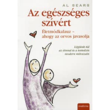 Al Sears AZ EGÉSZSÉGES SZÍVÉRT - ÉLETMÓD KALAUZ - AHOGY A DOKTOR JAVASOLJA életmód, egészség