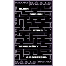 Alain Badiou - Etika - Tanulmány a rosszról egyéb könyv