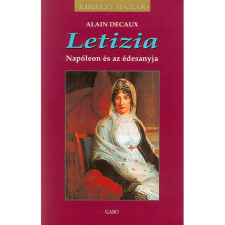 Alain Decaux Letizia - Napóleon és az édesanyja (BK24-122605) történelem