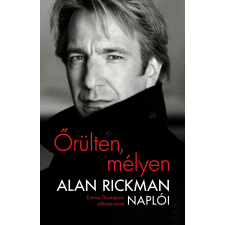 Alan Rickman - Őrülten, mélyen - Alan Rickman naplói - Emma Thompson előszavával egyéb könyv