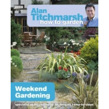 Alan Titchmarsh How to Garden: Weekend Gardening – Alan Titchmarsh idegen nyelvű könyv