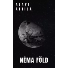 Alapi Attila (magánkiadás) Néma Föld egyéb e-könyv