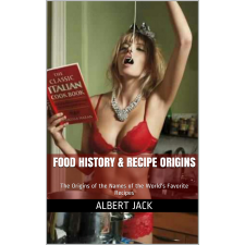 Albert Jack (magánkiadás) Food History & Recipe Origins egyéb e-könyv