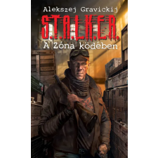 Alekszej Gravickij - S.T.A.L.K.E.R. – A Zóna ködében egyéb könyv