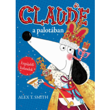 Alex T. Smith - Claude a palotában / Claude nyaral gyermek- és ifjúsági könyv