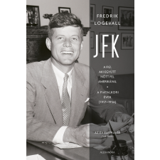 Alexandra JFK - A fiú, aki együtt nőtt fel Amerikával - A fiatalkori évek (1917-1956) történelem