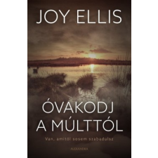 Alexandra Joy Ellis - Óvakodj a múlttól (új példány) regény