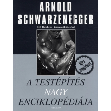 Alexandra Kiadó (A) Arnold Schwarzenegger - Bill Dobbins: A testépítés nagy enciklopédiája sport