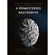 Alexandra Kiadó A pékmesterség nagykönyve gasztronómia