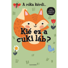 Alexandra Kiadó A róka kérdi... Kié ez a cuki láb? gyermek- és ifjúsági könyv