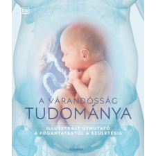 Alexandra Kiadó A várandósság tudománya életmód, egészség