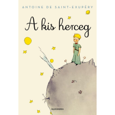 Alexandra Kiadó Antoine de Saint-Exupéry - A kis herceg gyermek- és ifjúsági könyv