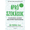 Alexandra Kiadó Apró szokások - Kis változtatások, amelyekkel egész életünket megváltoztathatjuk