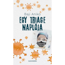 Alexandra Kiadó Egy triage naplója irodalom