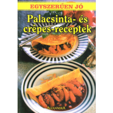 Alexandra Kiadó Egyszerűen jó - Palacsinta-és crépes-receptek antikvárium - használt könyv