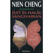 Alexandra Kiadó Élet és halál Sanghaiban - Nien Cheng antikvárium - használt könyv