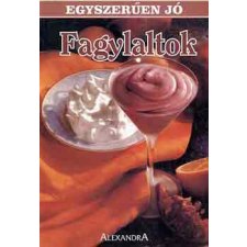 Alexandra Kiadó Fagylaltok (egyszerűen jó) antikvárium - használt könyv