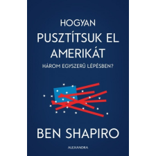Alexandra Kiadó Hogyan pusztítsuk el Amerikát három egyszerű lépésben? társadalom- és humántudomány
