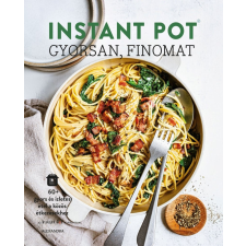 Alexandra Kiadó Instant Pot - gyorsan, finomat gasztronómia