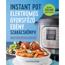 Alexandra Kiadó Laurel Randolph: Instant Pot elektromos gyorsfőző edény szakácskönyv tankönyv