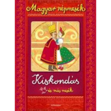 Alexandra Kiadó Magyar népmesék: Kiskondás és más mesék gyermek- és ifjúsági könyv