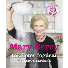 Alexandra Kiadó Mary Berry tökéletes fogásai lépésről lépésre gasztronómia