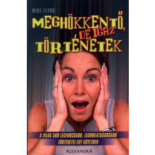 Alexandra Kiadó Meghökkentő, de igaz történetek antikvárium - használt könyv