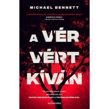 Alexandra Kiadó Michael I. Bennett - A vér vért kíván regény