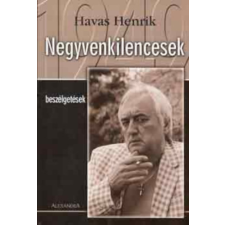 Alexandra Kiadó Negyvenkilencesek (Beszélgetések) - Havas Henrik antikvárium - használt könyv
