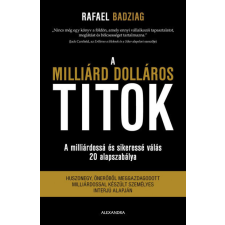 Alexandra Kiadó Rafael Badziag - A milliárd dolláros titok gazdaság, üzlet