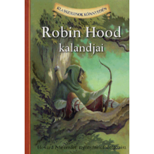Alexandra Kiadó Robin Hood kalandjai - Howard Pyle eredeti regényének átdolgozása antikvárium - használt könyv