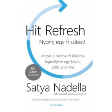 Alexandra Kiadó Satya Nadella-Hit Refresh - Nyomj egy frissítést! gazdaság, üzlet