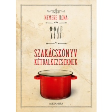 Alexandra Kiadó Szakácskönyv kétbalkezeseknek (A) gasztronómia