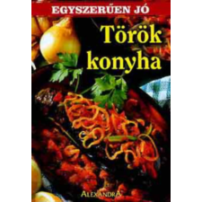 Alexandra Kiadó Török konyha (egyszerűen jó) antikvárium - használt könyv