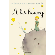 Alexandra Könyvesház Kft. A kis herceg | Antoine de Saint-Exupery egyéb könyv