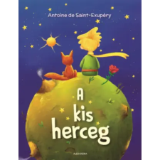 Alexandra Könyvesház Kft. A kis herceg | Antoine de Saint-Exupery egyéb könyv