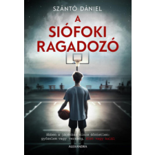 Alexandra Könyvesház Kft. A siófoki ragadozó - Szántó Dániel regény