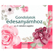 Alexandra Könyvesház Kft. Gondolatok édesanyámhoz irodalom