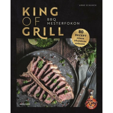 Alexandra Könyvesház Kft. King of Grill - BBQ mesterfokon gasztronómia