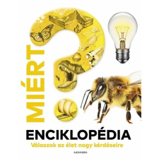 Alexandra Könyvesház Kft. Miért? Enciklopédia - Válaszok az élet nagy kérdéseire gyermek- és ifjúsági könyv