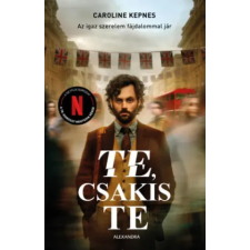 Alexandra Könyvesház Kft. Te, csakis te | Caroline Kepnes egyéb könyv