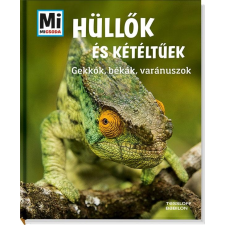 Alexandra Rigos - HÜLLÕK ÉS KÉTÉLTÛEK - GEKKÓK, BÉKÁK, VARÁNUSZOK - MI MICSODA gyermek- és ifjúsági könyv