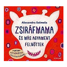 Alexandra Salmela Zsiráfmama és más agyament felnőttek gyermek- és ifjúsági könyv