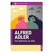 Alfred Adler - Ezt jelentse az élet egyéb könyv