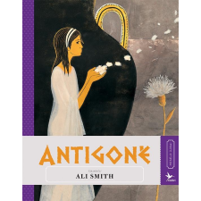 Ali Smith SMITH, ALI - ANTIGONÉ - ÚJRAMESÉLI ALI SMITH idegen nyelvű könyv