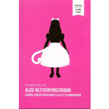  Alice Rejtvényországban /Carrolli mesék nyolcvan év alatti gyermekeknek irodalom
